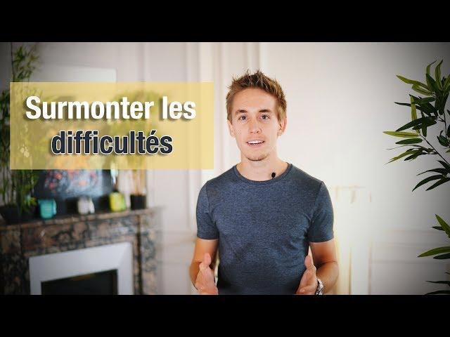 Surmonter les difficultés