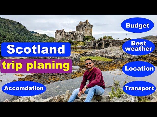 Scotland trip Planning | Travel itinerary for Scotland tour | Budget | Best weather | Transport