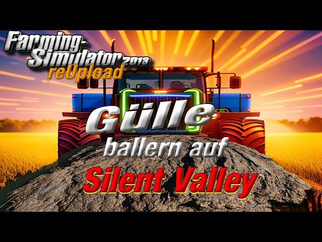 LS 13 reupload Gülle auf der Silent Valley Ballern