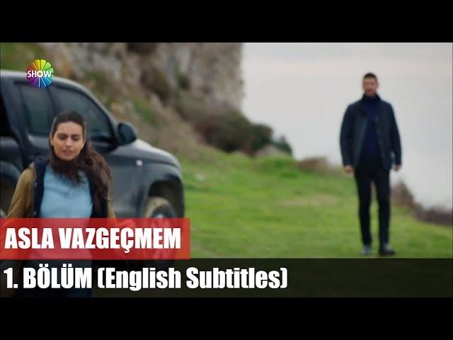 Asla Vazgeçmem 1.Bölüm (English Subtitles) ᴴᴰ