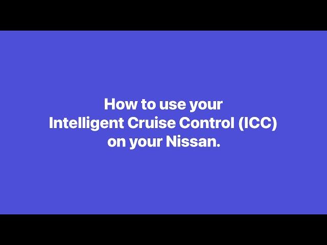 How to use Intelligent Cruise Control (ICC) on your Nissan