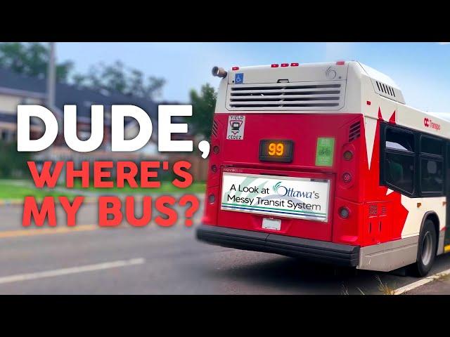 DUDE, WHERE'S MY BUS? - A look at Ottawa's Messy Transit System (Full Documentary)