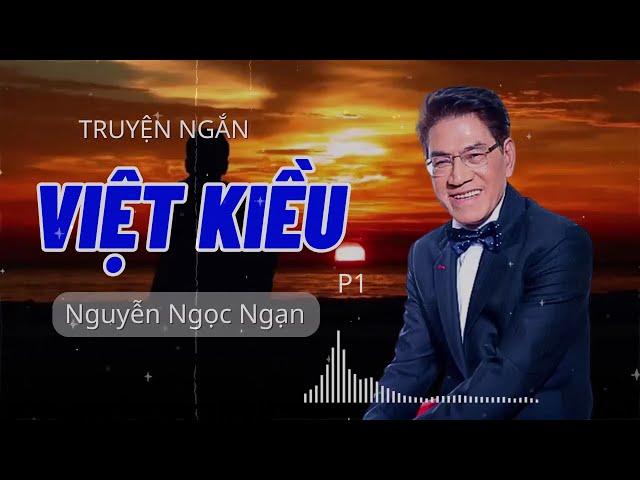 Truyện ngắn hay nhất Nguyễn Ngọc Ngạn "Việt Kiều 1" Truyện hay nhất truyện mới nhất 2024