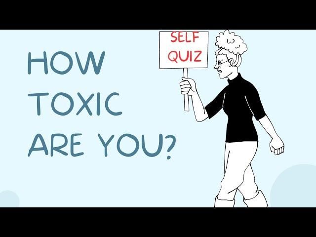 How Toxic Are You? Self Quiz