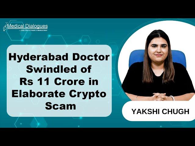 Hyderabad Doctor Duped of Rs 11 Crore in Crypto Investment Scam