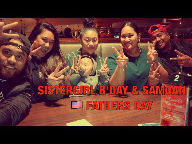 SISTERGIRL B'DAY DINNER & SAMOAN FATHERS DAY 