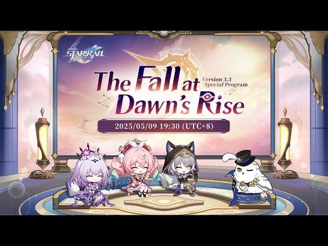 Honkai: Star Rail Version 3.3 "The Fall at Dawn's Rise" Special Program