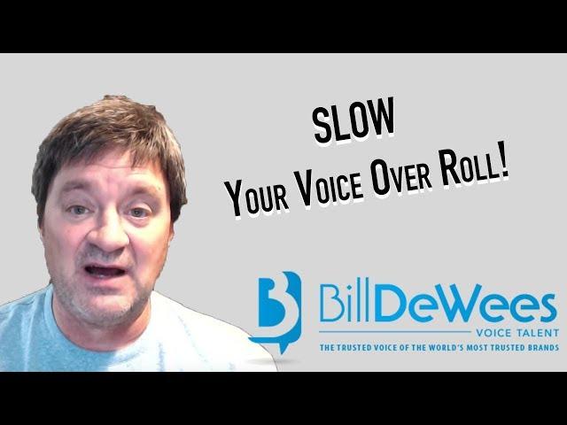 SLOW Your Voice Over Roll!