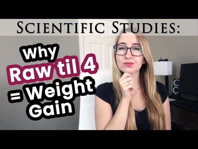 Why the Raw Til 4 Diet Causes Weight Gain (aka High Carb Low Fat + Raw Vegan)