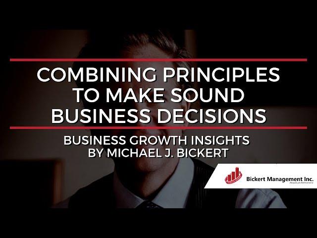 Combining Principles to Make Sound Business Decisions