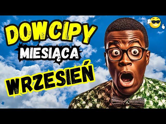  DOWCIPY MIESIĄCA - WRZESIEŃ  #DOWCIPY #KAWAŁY #ŚMIESZNE #HUMOR #FUNNY