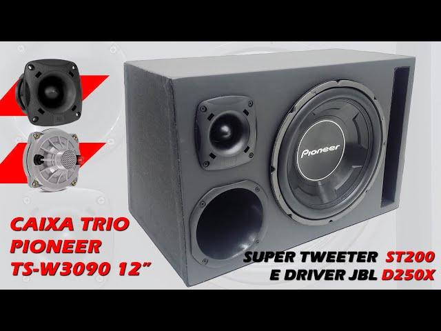 Caixa Trio Duto Regua Pioneer TSW3090BR e Driver JBL D250X, Super Tweeter JBL ST200