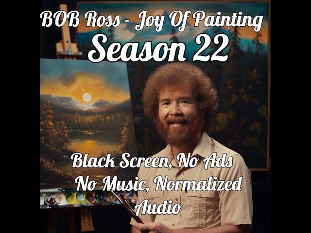 Bob Ross 5 Hour Black Screen Season 22 Full Season Compilation No Music - No Ads - Normalized Audio