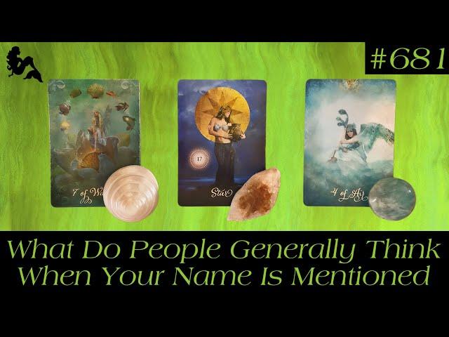 Pick A Card Tarot - What Do People Generally Think When Your Name Is Mentioned ?