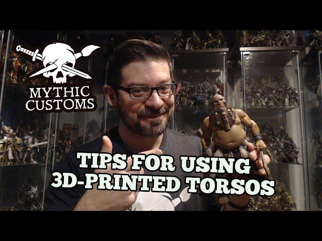 Tips for Using 3D-Printed Torsos with Mythic Legions