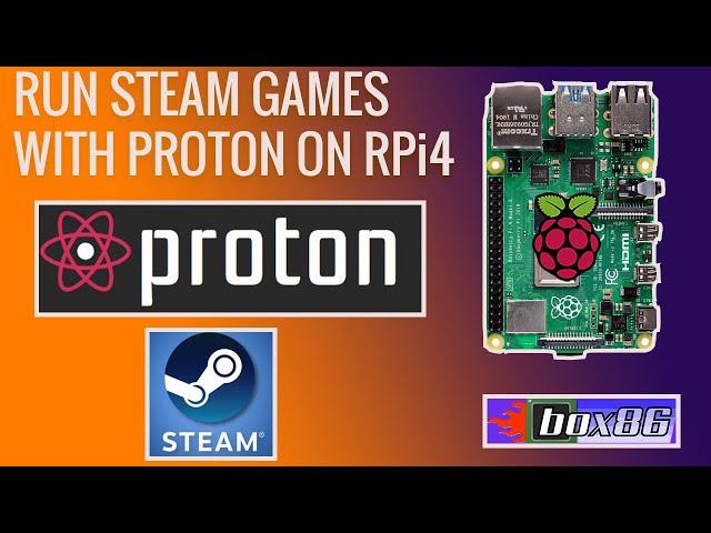 Raspberry Pi 4: STEAM PLAY / PROTON with BOX86