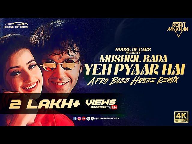 Mushkil Bada Yeh Pyaar Hai | Gupt | Afro Bass House Remake Dj Rohit Makhan | House Of Cars