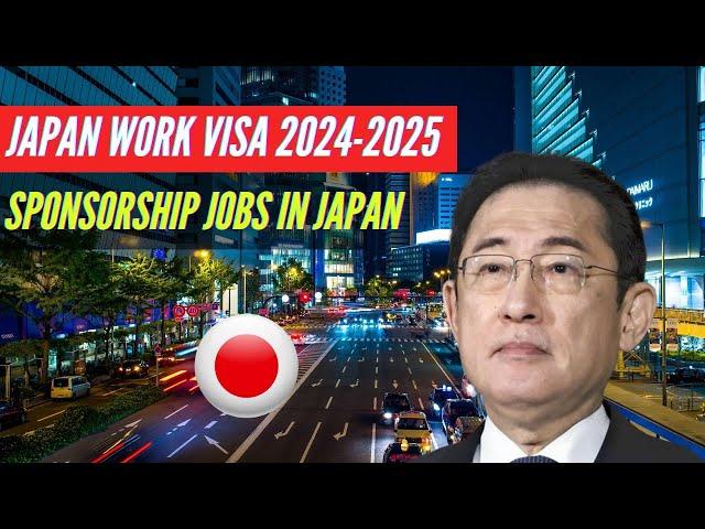 Japan Work Permit | Jobs in Japan That Sponsor Foreigners Can Apply For 2024-2025 | Japan Work Visa