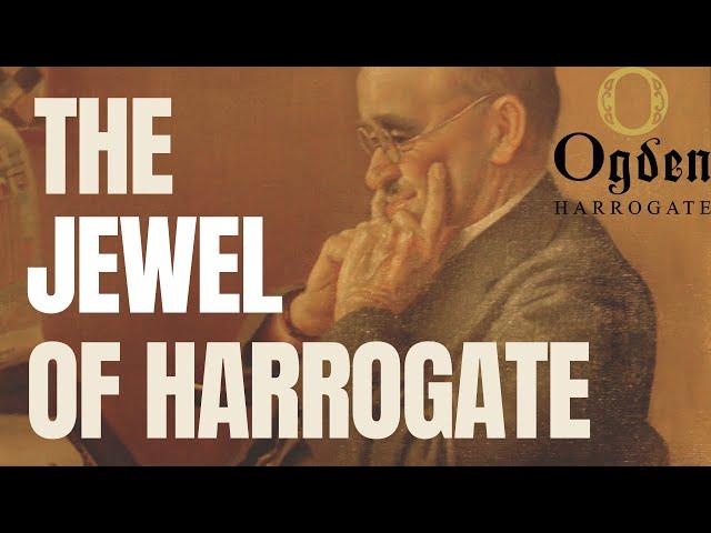 The Fascinating 3-Minute History of Ogden’s of Harrogate