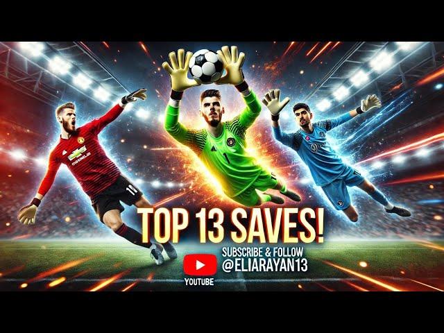 TOP 13 INCREDIBLE SAVES| De Gea, Courtois Neuer, Plach,Lloris | Must-Watch Goalkeeper Moments!”