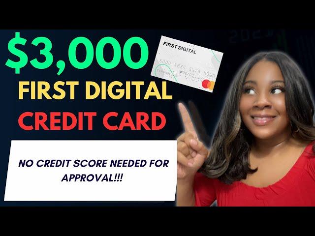 $3,000 First Digital Credit Card + NO CREDIT NEEDED TO BE APPROVED!