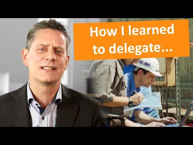 How I Learned To Delegate The Hard Way...