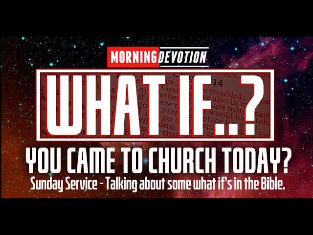 What if     A Sunday morning message on the what ifs in scripture