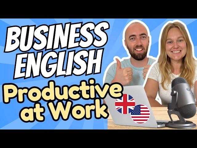 Business English Vocabulary & Dialogues - Productivity and Work Efficiency - Native Speaker Teachers