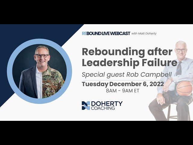 Rebounding After Leadership Failure | Guest: Rob Campbell | Rebound Live Webcast December 6, 2022