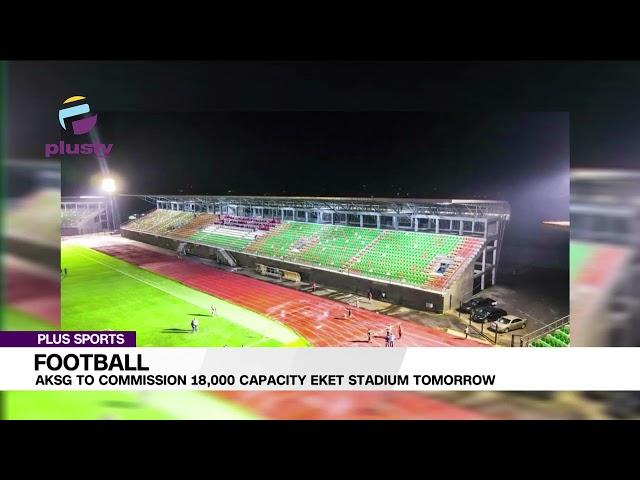 Akwa Ibom State Government  To Commission 18,000 Capacity Eket Stadium Tomorrow | PLUS SPORTS