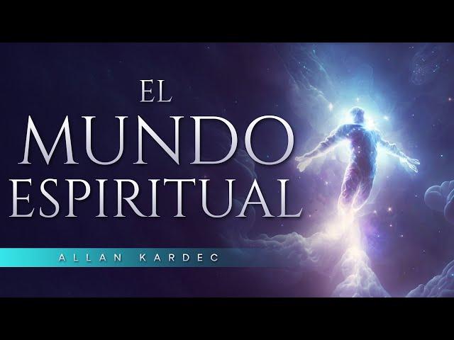Más allá de la vida: El Mundo Espiritual | Allan Kardec | Audiolibro de Espiritismo