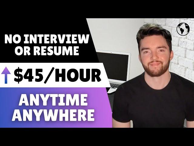 ⬆️$45/Hour! 10 No Interview No Resume Work From Home Jobs You Can Do Anytime You Want