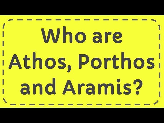 Who are Athos, Porthos and Aramis?