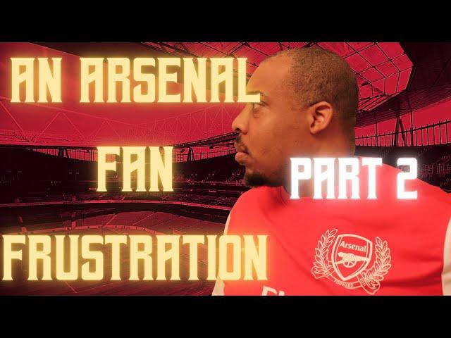 An Arsenal fan frustration with Arsenal FC - Part 2 Arsenal transfers & Arsenal best 11