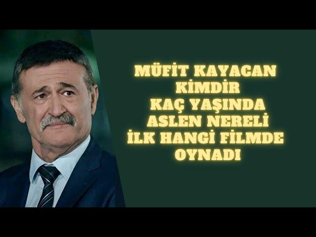 ÇUKUR DİZİSİ AMCA MÜFİT KAYACAN KAÇ YAŞINDA ASLEN NERELİ KİMDİR