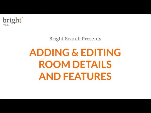 Adding & Editing Room Details and Features Within Your Listing | Bright MLS