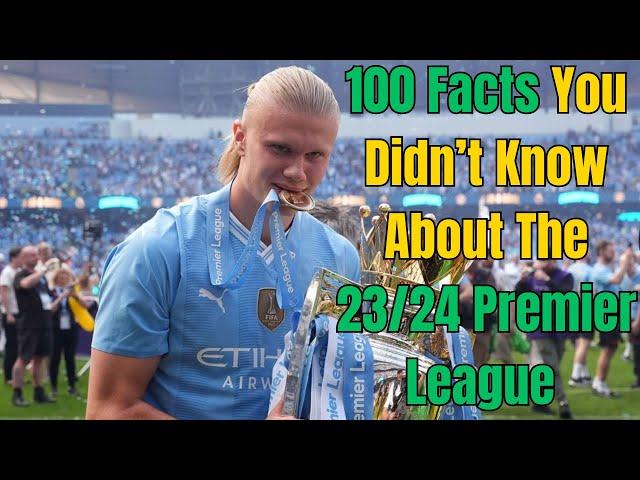 (ASMR) 100 Interesting Facts About The 23/24 Premier League Season