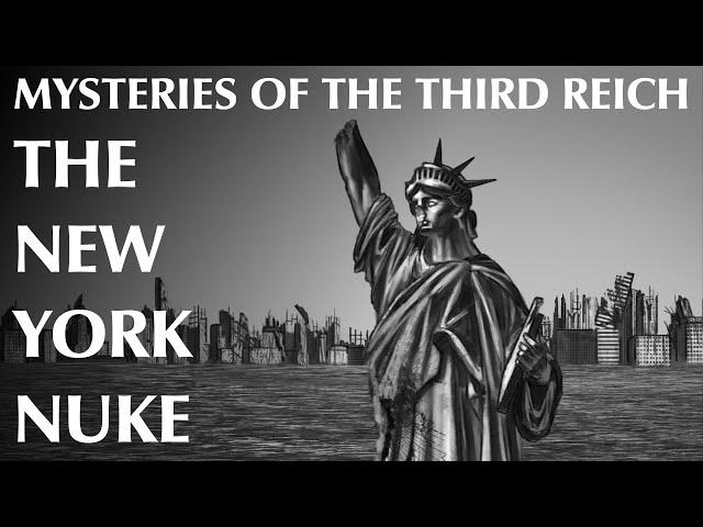 Mysteries of the Third Reich - Part Three | The New York Nuke