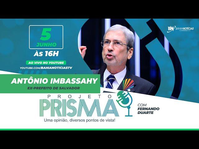 Podcast Projeto Prisma #042 - Antônio Imbassahy | Ex-prefeito de Salvador