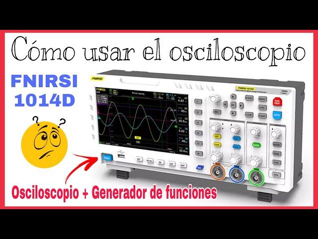 CÓMO USAR UN OSCILOSCOPIO (FNIRSI 1014D) | NIVEL BÁSICO