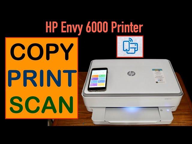 How To Copy, Print & Scan HP Envy 6000 Series All-in-One Printer ?