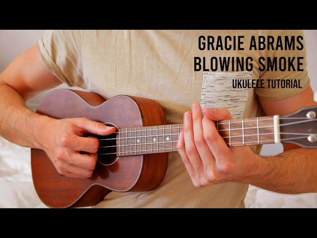 Gracie Abrams - Blowing Smoke EASY Ukulele Tutorial With Chords / Lyrics