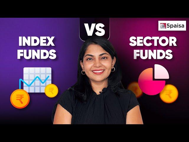 Index Funds vs Sector Funds : What's the Difference?