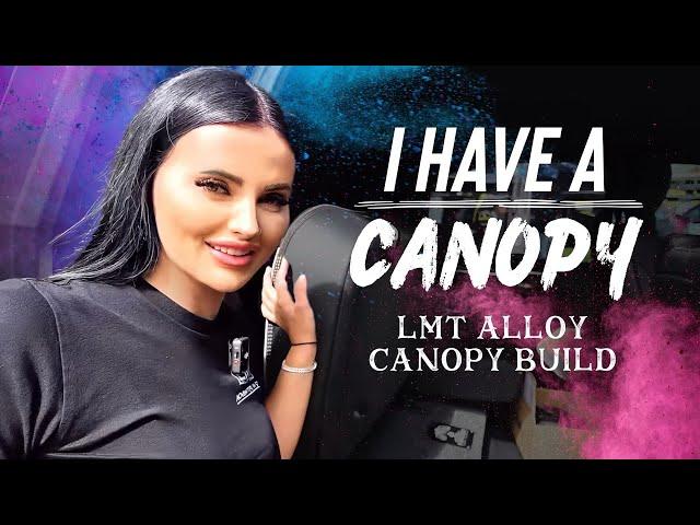 I have a canopy! LMT Alloy canopy build | Renee Gracie