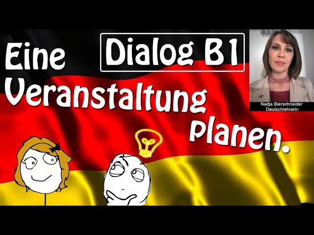 Dialog B1  Eine Veranstaltung planen (Untertitel einschalten bitte!)