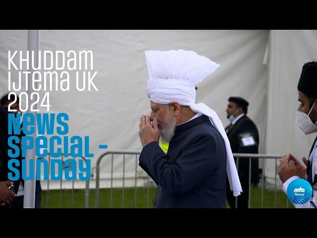 Khuddam Ijtema UK 2024 News Special - Sunday