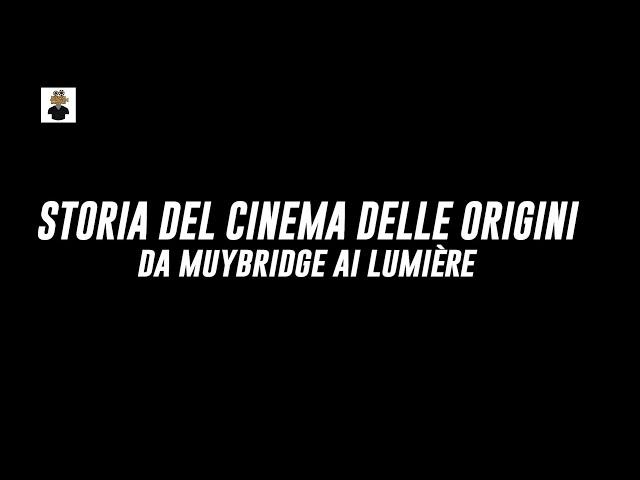 STORIA DEL CINEMA #1: CINEMA DELLE ORIGINI (DA MUYBRIDGE AI LUMIÈRE)