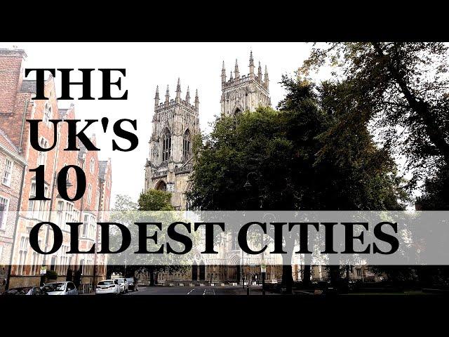 The 10 Oldest Cities in the UK