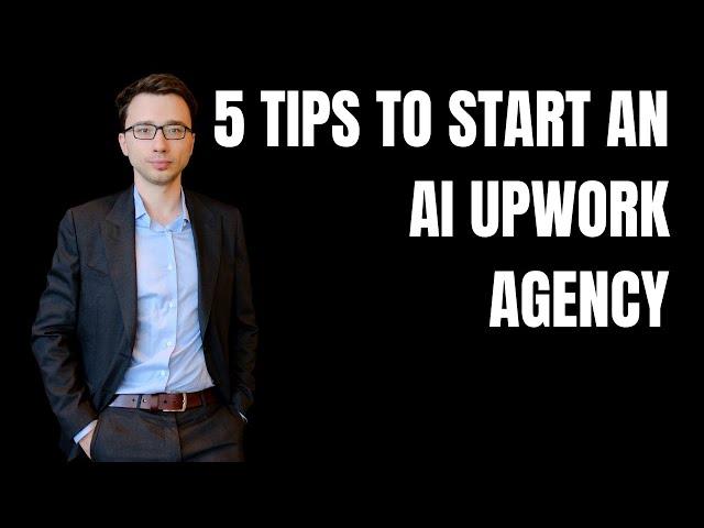 5 Tips to Start an AI Upwork Agency (Better than Freelancing on Upwork?)