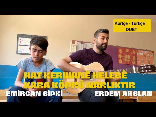 Hat Kerwanê Helebê - EMİRCAN SİPKİ ( KÜRTÇE - TÜRKÇE DÜET )